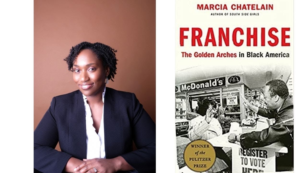 Photo of Marcia Chatelain next to an image of the front cover of her book "Franchise: The Golden Arches in Black America"