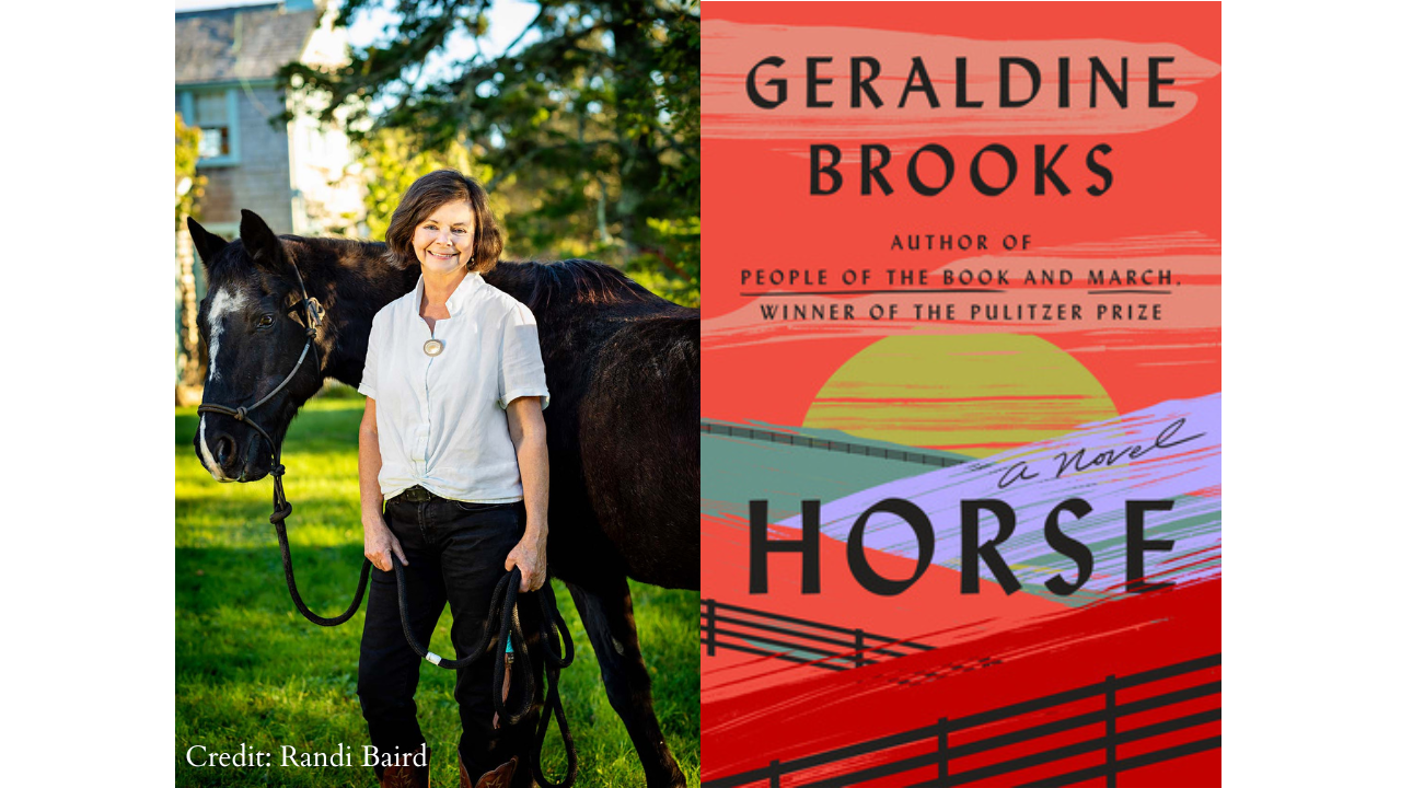 Geraldine Brooks standing beside a horse and cover of her book titled Horse.