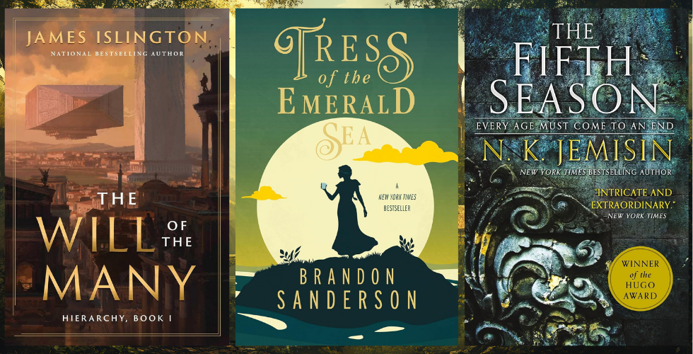 Three book covers: James Islington's "The Will of the Many," Brandon Sanderson's "Tress of the Emerald Sea," and N.K. Jemisin's "The Fifth Season"
