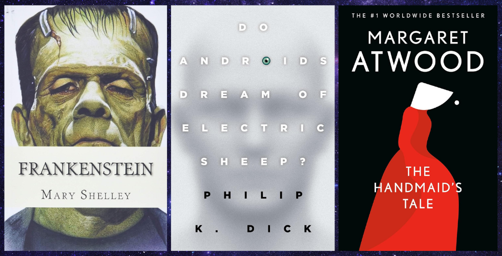 Three book covers: Mary Shelley's "Frankenstein," Philip K. Dick's "Do Androids Dream of Electric Sheep?", and Margaret Atwood's "The Handmaid's Tale"